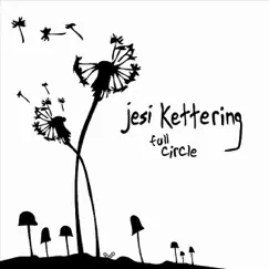 Full Circle - EP by Jesi Kettering album reviews, ratings, credits