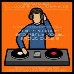 DJ Tools and Sound Effects, Vol. 6 - Voice Prompts and Party Vocal Shout Outs 3 by DJ Tools and Sound Effects album reviews, ratings, credits