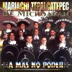 A Mas No Poder by Mariachi Tepalcatepec De Michoacan album reviews, ratings, credits