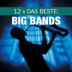 12 x Das Beste: Big Bands by BBC Big Band Orchestra album reviews, ratings, credits