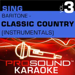 Sing Baritone: Classic Country, Vol. 3 (Karaoke Performance Tracks) by ProSound Karaoke Band album reviews, ratings, credits