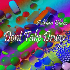 Dont Take Drugs - Single by Adrian Blazz album reviews, ratings, credits