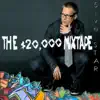 The $20,000 Mixtape album lyrics, reviews, download