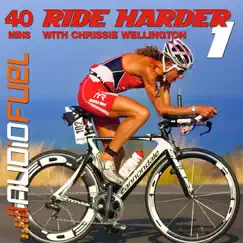 Ride Harder, Vol. 1 With Chrissie Wellington - A 40 Minute Turbo Training, Indoor Training or Spin Bike Session by AudioFuel album reviews, ratings, credits