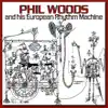 Phil Woods and His European Rhythm Machine album lyrics, reviews, download