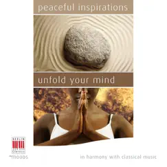 Peaceful Inspirations - Unfold your Mind (In Harmony with Classical Music) by Various Artists album reviews, ratings, credits