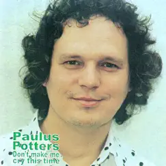 Don't Make Me Cry This Time by Paulus Potters album reviews, ratings, credits
