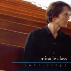 Miracle Class by John Stepp album reviews, ratings, credits