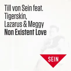 Non Existent Love (feat. Tigerskin, Lazarus & Meggy) - Single by Till Von Sein album reviews, ratings, credits