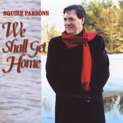 We Shall Get Home by Squire Parsons album reviews, ratings, credits