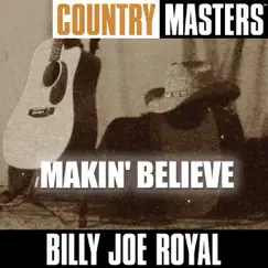 Country Masters: Makin' Believe by Billy Joe Royal album reviews, ratings, credits