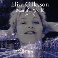 Beautiful World (Remix) - Single by Eliza Gilkyson album reviews, ratings, credits