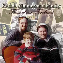 Faith of Our Forebears by Roland Zimmerman Family album reviews, ratings, credits