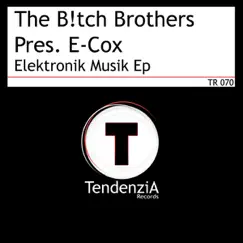Elektronik Musik Ep (The B!tch Brothers Presents) [feat. Kika Willcox] - Single by E-Cox album reviews, ratings, credits