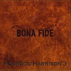 Bona Fide by Houndog Harrison album reviews, ratings, credits