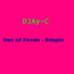 Out of Focus (Instrumental Version) - Single by DJAy-C album reviews, ratings, credits