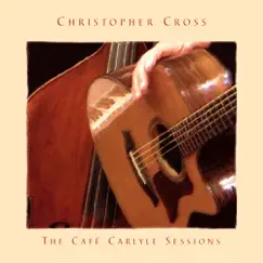 The Café Carlyle Sessions by Christopher Cross album reviews, ratings, credits