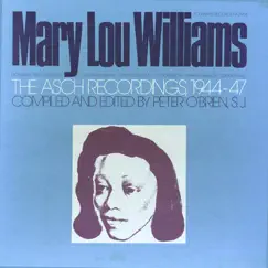 Mary Lou Williams: The Asch Recordings 1944-47 by Mary Lou Williams album reviews, ratings, credits