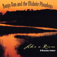 Like a River: A Bluegrass Journey by Banjo Dan and the Mid-Nite Plowboys album reviews, ratings, credits