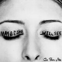 Maybe She Will See by As For Me album reviews, ratings, credits