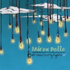All Those Pretty Lights EP by Andrew Belle album reviews, ratings, credits