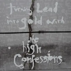 Turning Lead Into Gold With The High Confessions by THE HIGH CONFESSIONS album reviews, ratings, credits