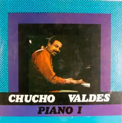 Chucho Valdes: Piano I by Chucho Valdés album reviews, ratings, credits