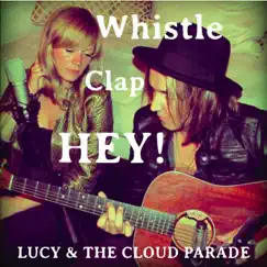Whistle-Clap-Hey! - Single by Lucy & The Cloud Parade album reviews, ratings, credits