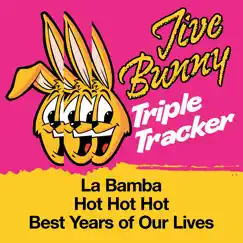 Jive Bunny Triple Tracker: La Bamba / Hot Hot Hot / Best Years of Our Lives - Single by Jive Bunny & The Mastermixers album reviews, ratings, credits