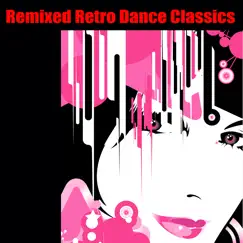 Remixed Retro Dance Classics by Various Artists album reviews, ratings, credits