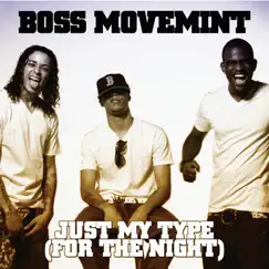 Just My Type (for the Night) - Single by Boss Movemint album reviews, ratings, credits