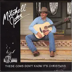 These Cows Don't Know That It's Christmas - Single by Mitchell John album reviews, ratings, credits