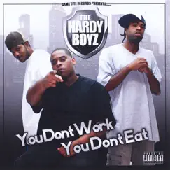 You Don't Work You Don't Eat by Hardy Boyz album reviews, ratings, credits
