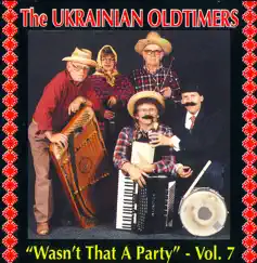 Wasn't That a Party, Vol. 7 by The Ukrainian Oldtimers album reviews, ratings, credits
