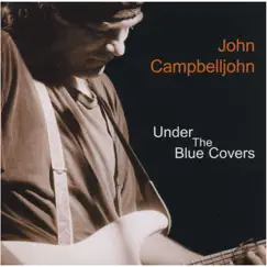 Under the Blue Covers by John Campbelljohn album reviews, ratings, credits
