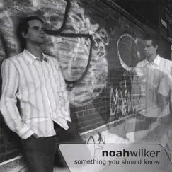 Something You Should Know by Noah Wilker album reviews, ratings, credits
