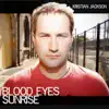 Blood Eyes Sunrise album lyrics, reviews, download