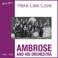 Here Lies Love (1932 - 1933) by Ambrose and His Orchestra album reviews, ratings, credits