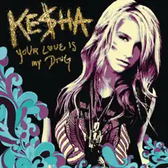 Your Love Is My Drug - Single by Kesha album reviews, ratings, credits