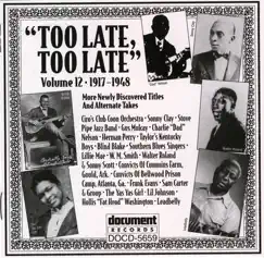 Too Late, Too Late Vol. 12 (1917-1948) by Various Artists album reviews, ratings, credits