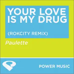 Your Love Is My Drug (RokCity Extended Remix) Song Lyrics
