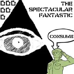 Consume - EP by The Spectacular Fantastic album reviews, ratings, credits