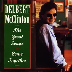 The Great Songs / Come Together by Delbert McClinton album reviews, ratings, credits