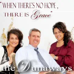 When There's No Hope, There Is Grace by The Dunaways album reviews, ratings, credits