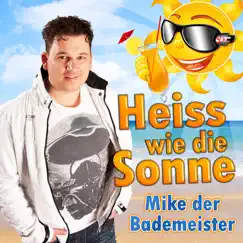 Heiss wie die Sonne - Single by Mike der Bademeister album reviews, ratings, credits
