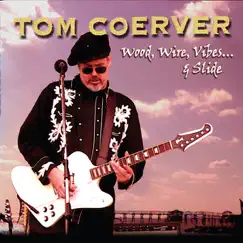 Wood, Wire, Vibes... & Slide by Tom Coerver album reviews, ratings, credits