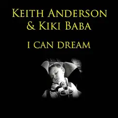 I Can Dream - Single by Keith Anderson & Kiki Baba album reviews, ratings, credits