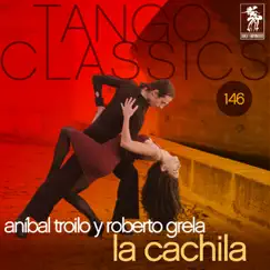 La Cachila by Aníbal Troilo & Roberto Grela album reviews, ratings, credits