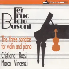 Busoni: 3 Violin Sonatas by Cristiano Rossi & Marco Vincenzi album reviews, ratings, credits