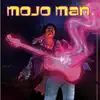 Mojo Man - Single album lyrics, reviews, download